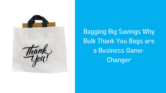 Unlocking the Benefits of Buying Thank You Bags in Bulk for Your Business