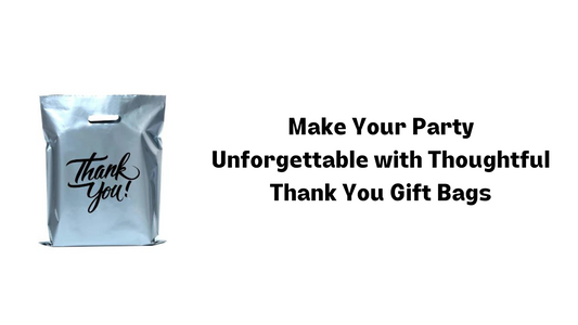 Make Your Party Unforgettable with Thoughtful Thank You Gift Bags