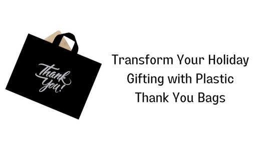 Transform Your Holiday Gifting with Plastic Thank You Bags