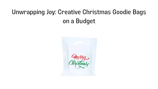 Unwrapping Joy: Creative Christmas Goodie Bags on a Budget