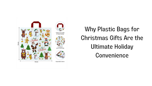 Why Plastic Bags for Christmas Gifts Are the Ultimate Holiday Convenience