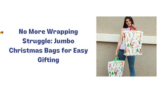 No More Wrapping Struggle: Jumbo Christmas Bags for Easy Gifting
