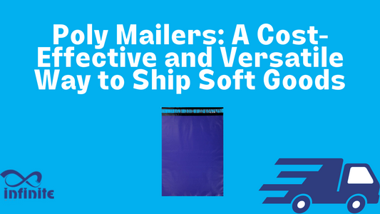 Poly Mailers: A Cost-Effective and Versatile Way to Ship Soft Goods