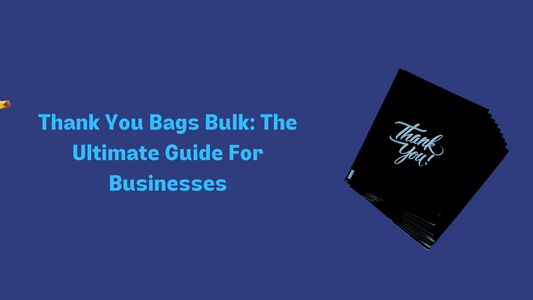 Thank You Bags Bulk: The Ultimate Guide for Businesses