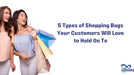 5 Types of Shopping Bags Your Customers Will Love to Hold On To