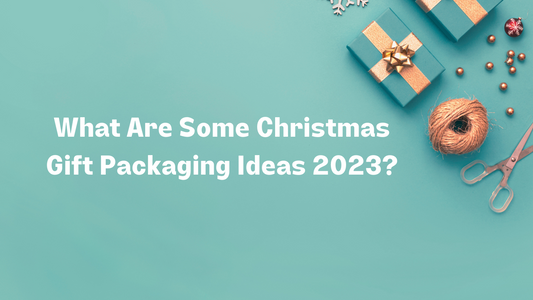 What Are Some Christmas Gift Packaging Ideas 2024?