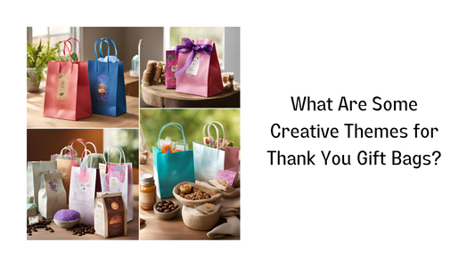 What Are Some Creative Themes for Thank You Gift Bags?