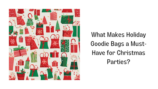 What Makes Holiday Goodie Bags a Must-Have for Christmas Parties?