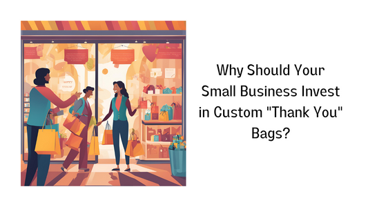 Why Should Your Small Business Invest in Custom "Thank You" Bags?