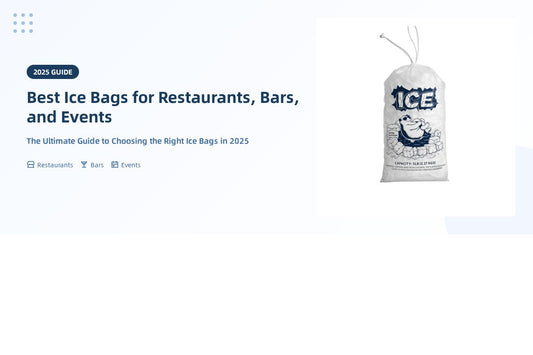 Best Ice Bags for Restaurants, Bars, and Events: The Ultimate Guide to Choosing the Right Ice Bags in 2025