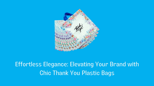 Effortless Elegance: Elevating Your Brand with Chic Thank You Plastic Bags